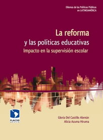 La reforma y las pol?ticas educativas Impacto en la supervisi?n escolar【電子書籍】[ Gloria Del Castillo Alem?n ]