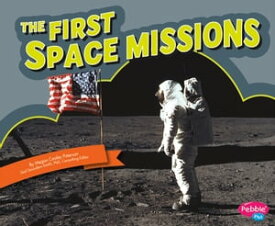 The First Space Missions【電子書籍】[ Gail Saunders-Smith ]