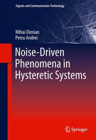 Noise-Driven Phenomena in Hysteretic Systems【電子書籍】[ Mihai Dimian ]