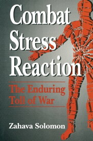 Combat Stress Reaction The Enduring Toll of War【電子書籍】[ Zahava Solomon ]