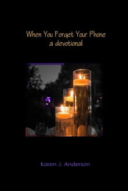 When You Forget Your Phone【電子書籍】[ Karen J Anderson ]