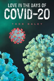 Love in the Days of Covid-20【電子書籍】[ Todd Daley ]