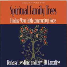 Spiritual Family Trees Finding Your Faith Community's Roots【電子書籍】[ Barbara Wendland ]
