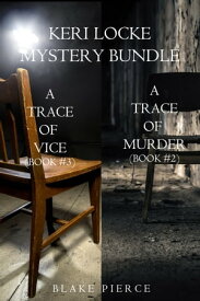 Keri Locke Mystery Bundle: A Trace of Murder (#2) and A Trace of Vice (#3)【電子書籍】[ Blake Pierce ]