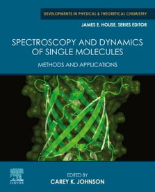 Spectroscopy and Dynamics of Single Molecules Methods and Applications【電子書籍】[ Carey Johnson ]