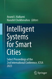 Intelligent Systems for Smart Cities Select Proceedings of the 2nd International Conference, ICISA 2023【電子書籍】
