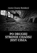Po drugiej stronie chaosu jest cisza