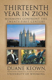 Thirteenth Year in Zion Mormons Confront the Twenty-First Century【電子書籍】[ Duane Keown ]