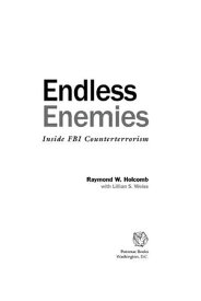 Endless Enemies: Inside FBI Counterterrorism【電子書籍】[ Raymond W. Holcomb ]