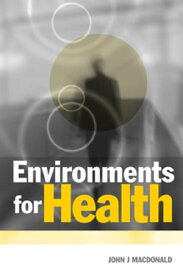 Environments for Health【電子書籍】[ John J Macdonald ]