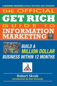 Official Get Rich Guide to Information Marketing Build a Million Dollar Business Within 12 Months【電子書籍】[ Robert Skrob ]