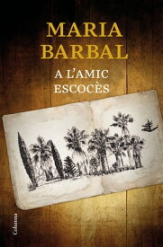 A l'amic escoc?s【電子書籍】[ Maria Barbal ]