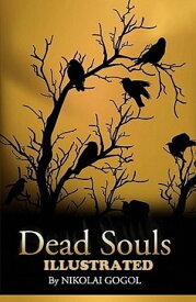 Dead Souls Illustrated【電子書籍】[ Nikolai Gogol ]