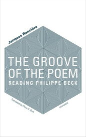 The Groove of the Poem Reading Philippe Beck【電子書籍】[ Jacques Ranci?re ]