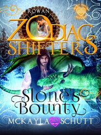 Slone's Bounty: A Celtic Zodiac Shifters Book: Paranormal Romance: Rowan【電子書籍】[ McKayla Schutt ]
