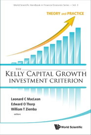 Kelly Capital Growth Investment Criterion, The: Theory And Practice【電子書籍】[ Leonard C Maclean ]