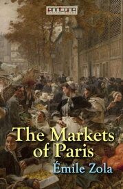 The Markets of Paris【電子書籍】[ ?mile Zola ]