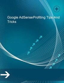 Google AdSense Profiting Tips And Tricks【電子書籍】[ Lucy ]