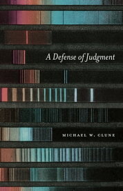 A Defense of Judgment【電子書籍】[ Michael W. Clune ]