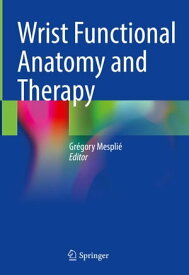 Wrist Functional Anatomy and Therapy【電子書籍】
