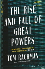 The Rise and Fall of Great Powers【電子書籍】[ Tom Rachman ]