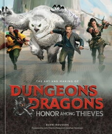 The Art and Making of Dungeons & Dragons: Honor Among Thieves【電子書籍】[ Eleni Roussos ]