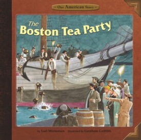 The Boston Tea Party【電子書籍】[ Lori Mortensen ]