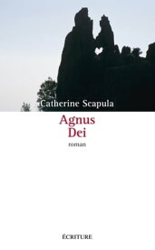 Agnus Dei【電子書籍】[ Catherine Scapula ]