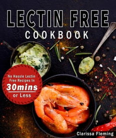 Lectin Free Cookbook【電子書籍】[ Clarissa Fleming ]