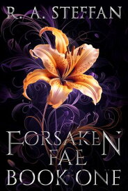 Forsaken Fae: Book One【電子書籍】[ R. A. Steffan ]