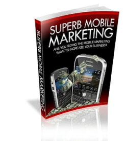 Superb Mobile Marketing【電子書籍】[ John Delavera ]