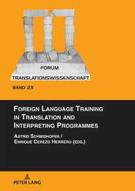 Foreign Language Training in Translation and Interpreting Programmes【電子書籍】[ Alena Petrova ]