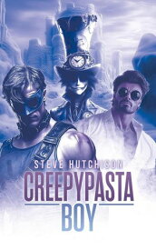 Creepypasta Boy Creepypastas【電子書籍】[ Steve Hutchison ]