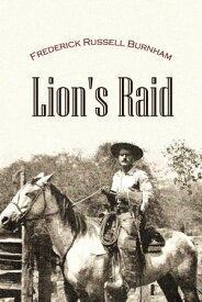 The Lion's Raid【電子書籍】[ Frederick Russell Burnham ]