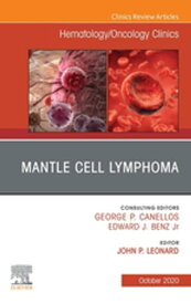 Mantle Cell Lymphoma, An Issue of Hematology/Oncology Clinics of North America,E-Book Mantle Cell Lymphoma, An Issue of Hematology/Oncology Clinics of North America,E-Book【電子書籍】
