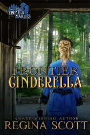 Frontier Cinderella A Sweet, Clean Western Romance【電子書籍】[ Regina Scott ]