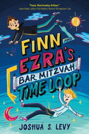 Finn and Ezra's Bar Mitzvah Time Loop【電子書籍】[ Joshua S. Levy ]
