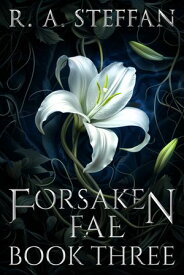 Forsaken Fae: Book Three【電子書籍】[ R. A. Steffan ]