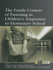 The Family Context of Parenting in Children's Adaptation to Elementary School【電子書籍】