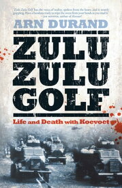 Zulu Zulu Golf Life and Death with Koevoet【電子書籍】[ Arn Durand ]