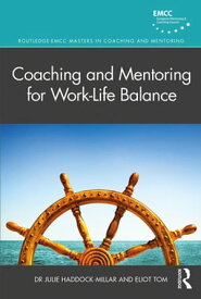 Coaching and Mentoring for Work-Life Balance【電子書籍】[ Julie Haddock-Millar ]