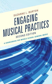 Engaging Musical Practices A Sourcebook for Middle School General Music【電子書籍】