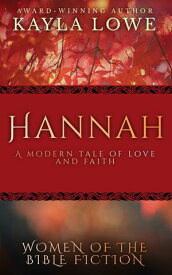 Hannah A Christian Romance【電子書籍】[ Kayla Lowe ]
