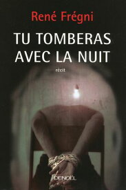 Tu tomberas avec la nuit【電子書籍】[ Ren? Fr?gni ]