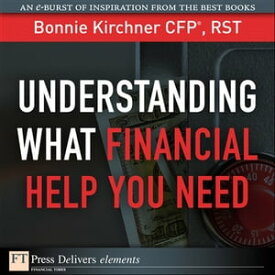 Understanding What Financial Help You Need【電子書籍】[ Bonnie Kirchner ]