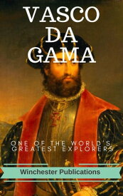 Vasco-Da-Gama: One of the World’s Greatest Explorers (Illustrated)【電子書籍】[ Ram Das ]