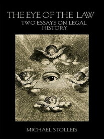 The Eye of the Law Two Essays on Legal History【電子書籍】[ Michael Stolleis ]