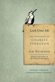 Look Unto Me The Devotions of Charles Spurgeon【電子書籍】[ Jim Reimann ]