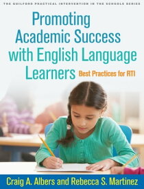 Promoting Academic Success with English Language Learners Best Practices for RTI【電子書籍】[ Craig A. Albers ]