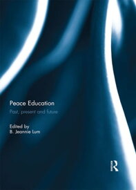 Peace Education Past, present and future【電子書籍】